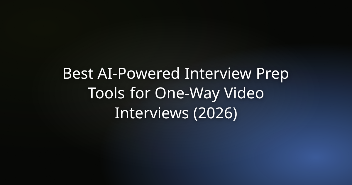 Best AI-Powered Interview Prep Tools for One-Way Video Interviews (2026)