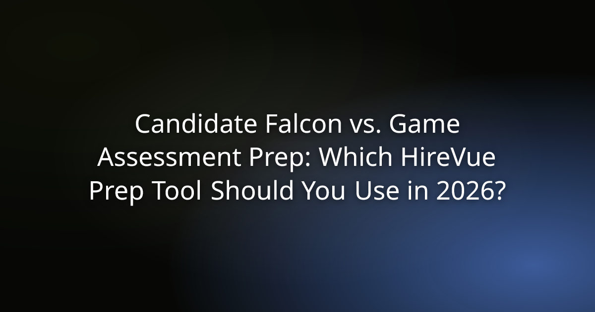 Candidate Falcon vs. Game Assessment Prep: Which HireVue Prep Tool Should You Use in 2026?