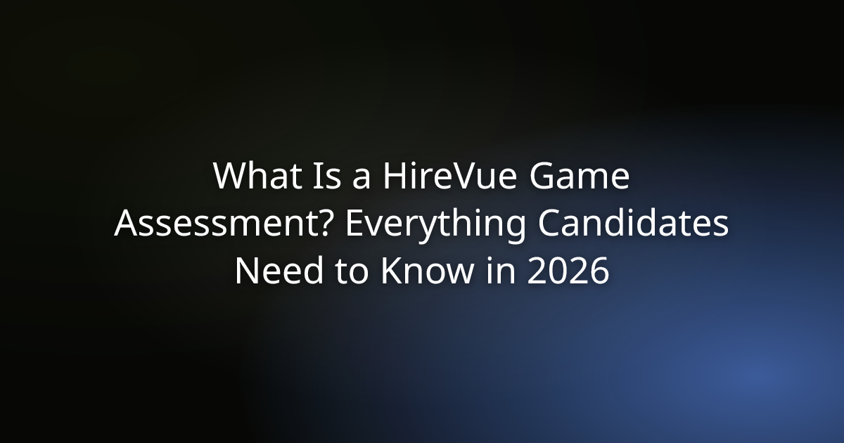 What Is a HireVue Game Assessment? Everything Candidates Need to Know in 2026
