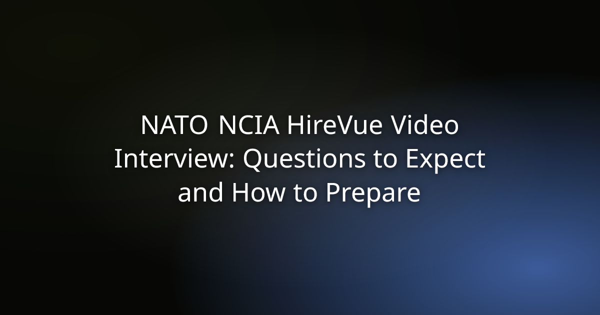 NATO NCIA HireVue Video Interview: Questions to Expect and How to Prepare